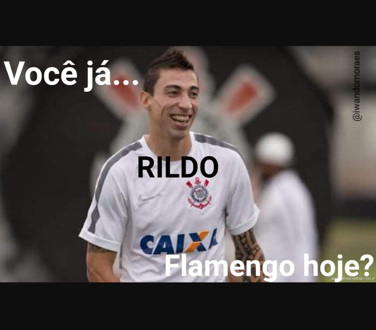 Voc� j� Rildo Flamengo hoje?